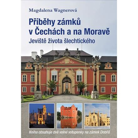 Příběhy zámků v Čechách a na Moravě - Magdalena Wagnerová