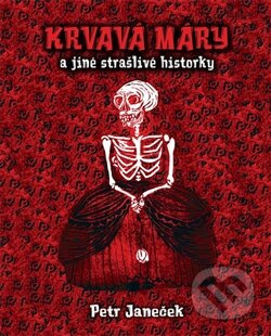 Krvavá Máry a jiné strašlivé historky - Petr Janeček
