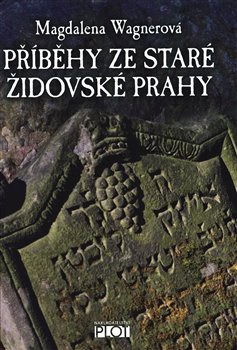 Příběhy ze staré židovské Prahy - Magdalena Wagnerová