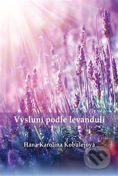 Výsluní podle levandulí - Hana Karolina Kobulejová