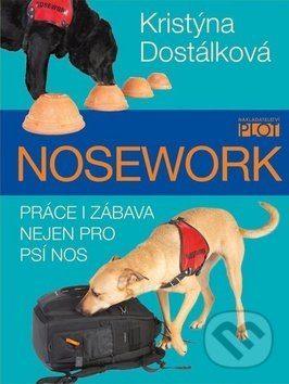 Nosework - Práce i zábava nejen pro psí nos - Kristýna Dostálková