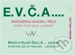 E.V.Č.A.... Nastartuj ducha i tělo (Efektivní využití času a .... pohybu) - kniha z kategorie Psychoterapie