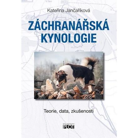 Záchranářská kynologie - - Teorie, data, zkušenosti - Kateřina Jančaříková