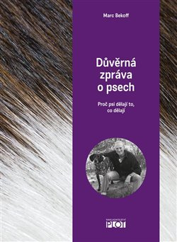 Důvěrná zpráva o psech - Marc Beckoff