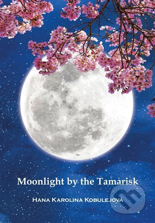 Moonlight by the Tamarisk - Hana Karolina Kobulejová