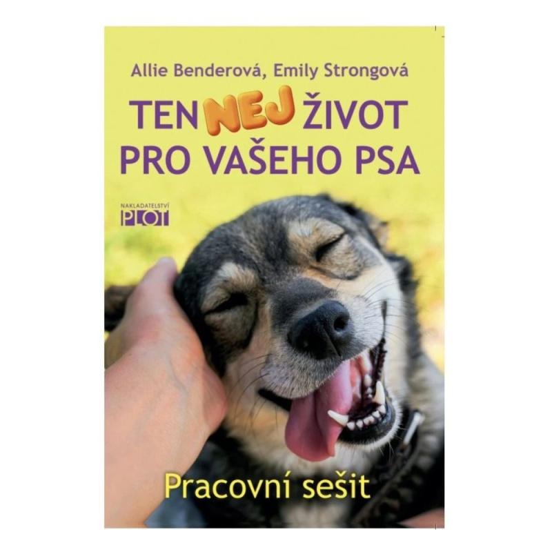 Ten nej život pro vašeho psa - pracovní sešit - Allie Benderová, Emily Strongová