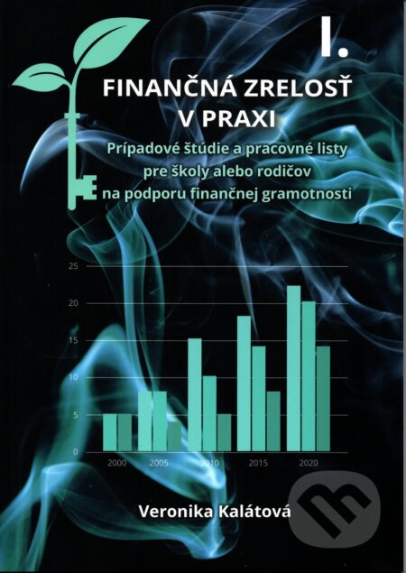 Finančná zrelosť v praxi I. - Veronika Kalátová - kniha z kategorie Finance
