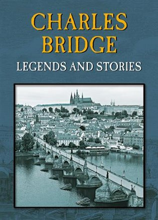 Charles Bridge (Legends and Stories) - Magdalena Wagnerová - kniha z kategorie Historie