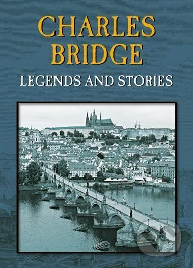 Charles Bridge (Legends and Stories) - Magdalena Wagnerová - kniha z kategorie Historie
