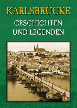 Karlsbrücke (Geschichten und Legenden) - Magdalena Wagnerová - kniha z kategorie Historie