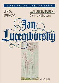 Jan Lucemburský - Lenka Bobková