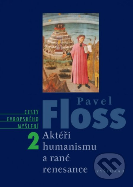 Aktéři humanismu a rané renesance - Pavel Floss