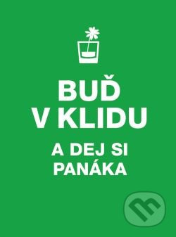 Buď v klidu a dej si panáka - kniha z kategorie Beletrie