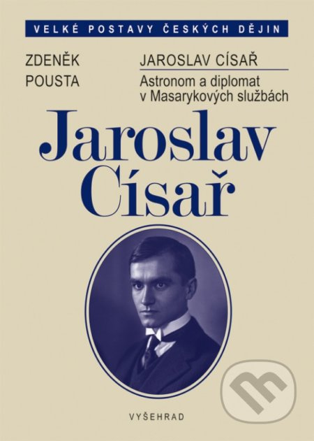 Jaroslav Císař (Astronom a diplomat v Masarykových službách) - kniha z kategorie Novověk