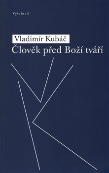 Člověk před Boží tváří - Vladimír Kubáč