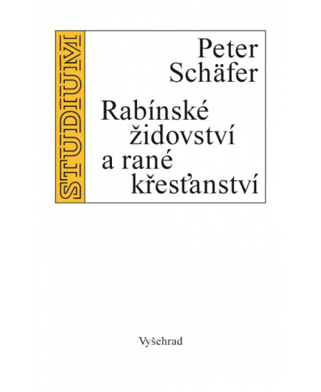 Rabínské židovství a rané křesťanství - Peter Schäfer