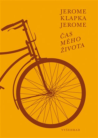 Čas mého života - Jerome Klapka Jerome