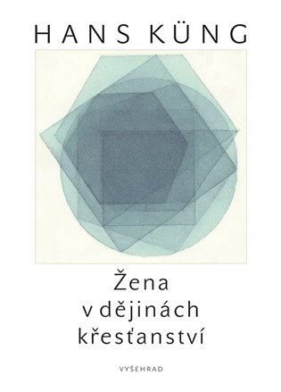 Žena v dějinách křesťanství - Hans Küng