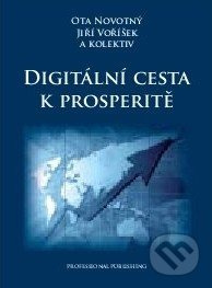 Digitální cesta k prosperitě - Ota Novotný, Jiří Voříšek a kol. - kniha z kategorie Podnikové finance