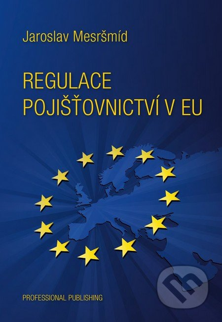 Regulace pojišťovnictví v EU - Jaroslav Mesršmíd - kniha z kategorie Pojišťovnictví