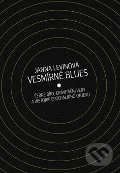 Vesmírné blues (Černé díry, gravitační vlny a historie epochálního objevu) - kniha z kategorie Kosmologie