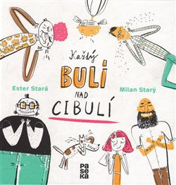 Každý bulí nad cibulí - Ester Stará, Milan Starý