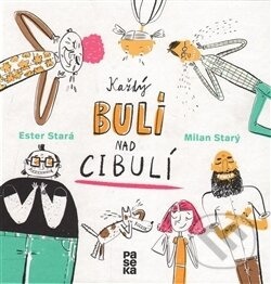 Každý bulí nad cibulí - Ester Stará, Milan Starý