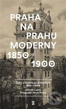 Praha na prahu moderny - Zdeněk Lukeš, Pavel Hroch