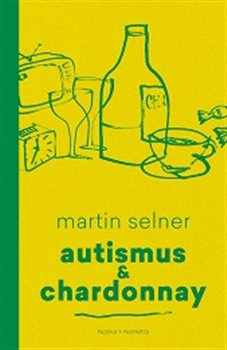 Autismus &amp; Chardonnay - Martin Selner