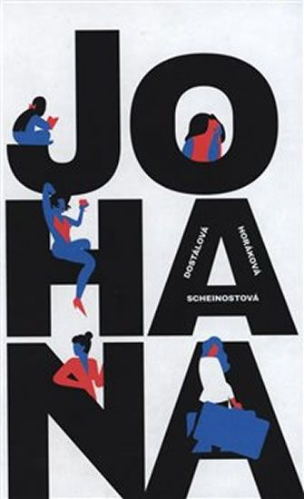 Johana - Zuzana Dostálová, Pavla Horáková, Alena Scheinostová