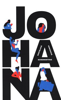 Johana - Zuzana Dostálová, Pavla Horáková, Alena Scheinostová