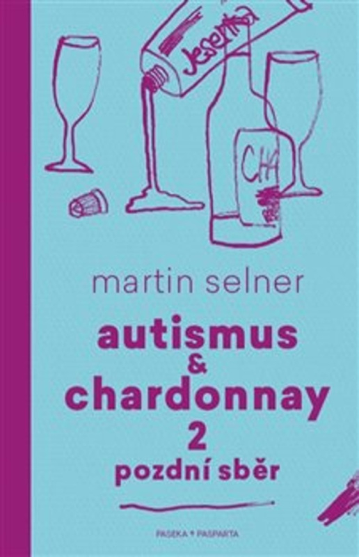 Autismus &amp; Chardonnay 2: Pozdní sběr - Martin Selner