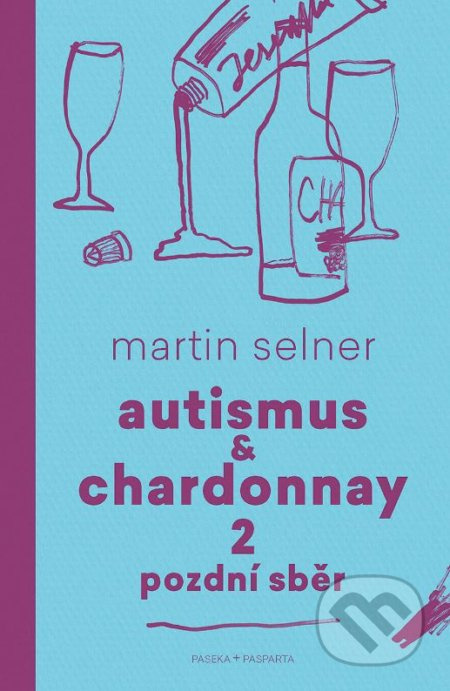 Autismus &amp; Chardonnay 2: Pozdní sběr - Martin Selner