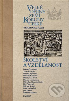 Velké dějiny zemí Koruny české - školství a vzdělanost - Miroslav Novotný, kol.