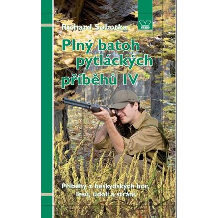 Plný batoh pytláckých příběhů IV - Příběhy z beskydských hor, lesů, údolí a strání