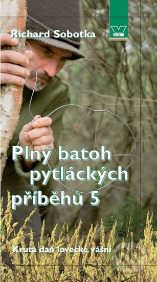 Plný batoh pytláckých příběhů 5 - Richard Sobotka