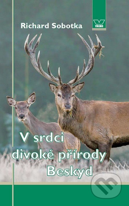 V srdci divoké přírody Beskyd - Richard Sobotka
