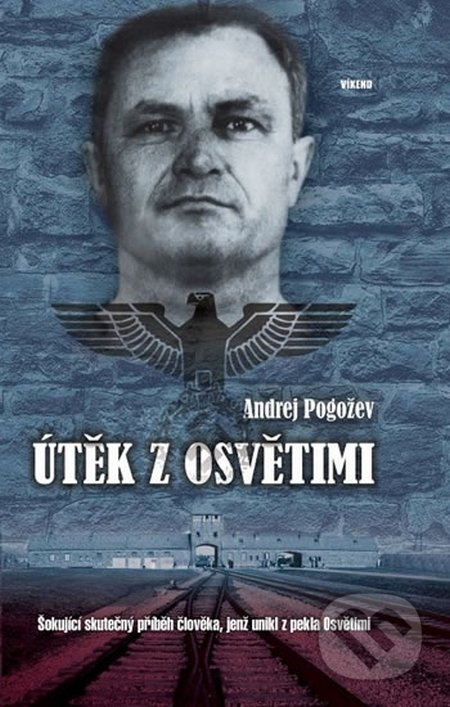 Útěk z Osvětimi - Šokující skutečný příběh člověka, jenž unikl z pekla Osvětimi