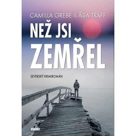 Než jsi zemřel - Camilla Grebe, Asa Träff