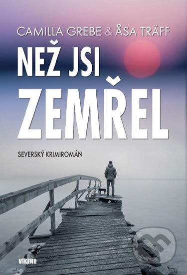 Než jsi zemřel - Camilla Grebe, Asa Träff