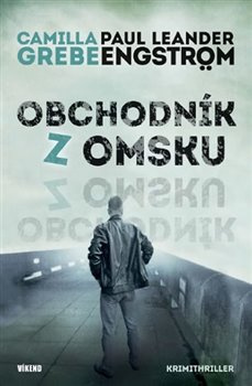 Obchodník z Omsku - Camilla Grebe, Paul Leander Engström