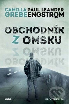 Obchodník z Omsku - Camilla Grebe, Paul Leander Engström