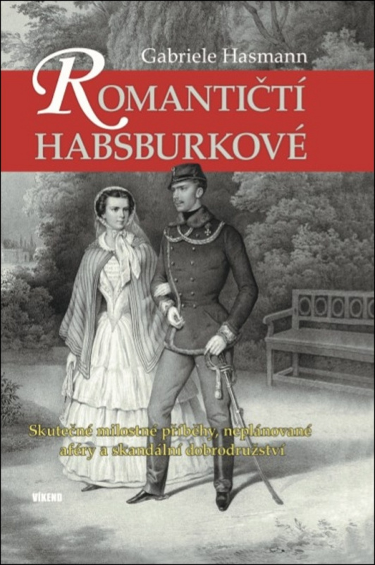 Romantičtí Habsburkové - Gabriele Hasmann