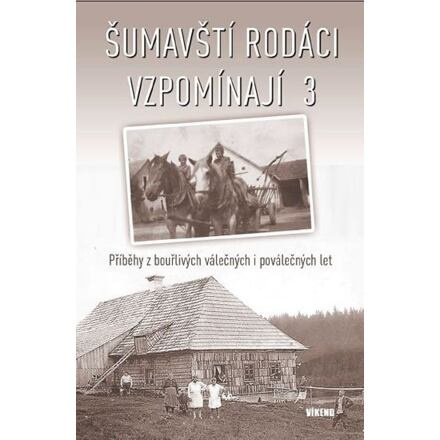 Šumavští rodáci vzpomínají 3 - kol.