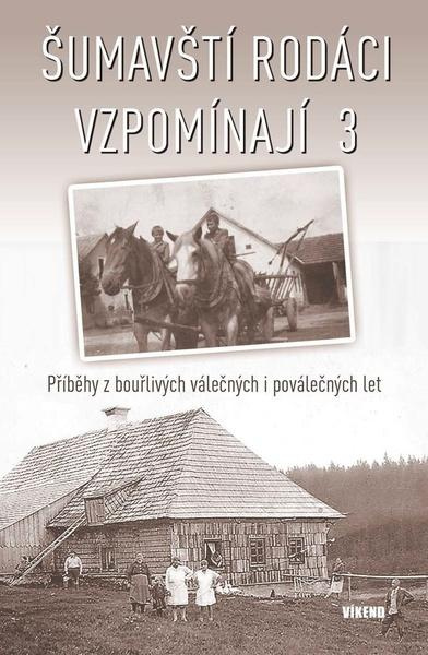 Šumavští rodáci vzpomínají 3 - kol.