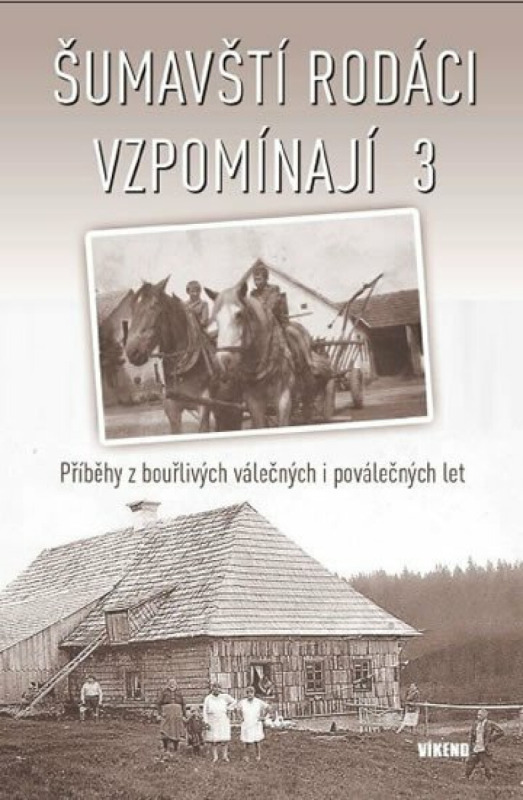 Šumavští rodáci vzpomínají 3 - kol.