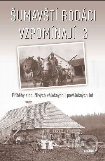 Šumavští rodáci vzpomínají 3 - kol.