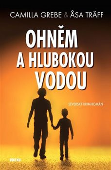 Ohněm a hlubokou vodou - Asa Träff, Camilla Grebe
