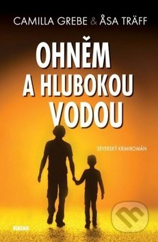 Ohněm a hlubokou vodou - Asa Träff, Camilla Grebe
