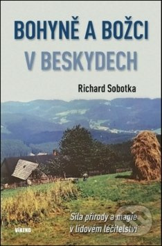 Bohyně a božci v Beskydech - Síla přírody a magie v lidovém léčitelství